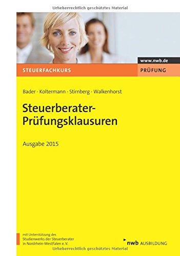 Steuerberater-Prüfungsklausuren - Ausgabe 2015 (Steuerfachkurs)