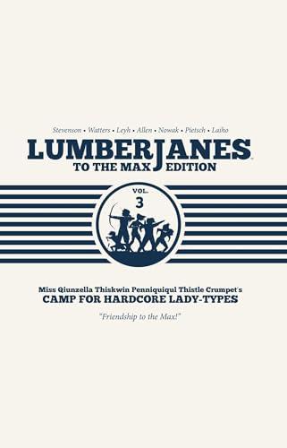 Lumberjanes To the Max, Vol. 3: Volumes 5 and 6 (LUMBERJANES TO MAX ED HC, Band 3)