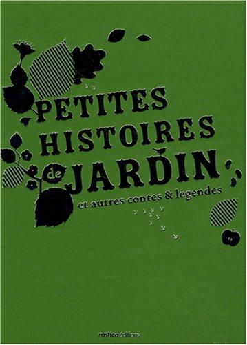 Petites histoires de jardin : et autres contes & légendes