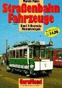 Strassenbahn-Fahrzeuge: Straßenbahn-Fahrzeuge, Bd.3, Deutsche Museumswagen