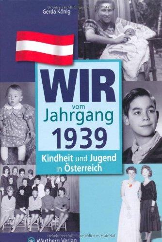 Wir vom Jahrgang 1939 - Kindheit und Jugend in Österreich