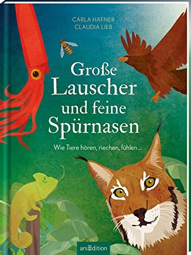 Große Lauscher und feine Spürnasen: Wie Tiere hören, riechen, fühlen ... | Ein Kindersachbuch ab 8 Jahren über die Sinne der Tiere