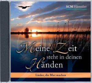 Meine Zeit steht in deinen Händen: Lieder, die Mut machen