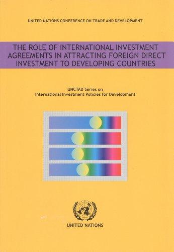 The Role of International Investment Agreements in Attracting Foreign Direct Investment to Developing Countries (Unctad Series on International Investment Policies for Development)