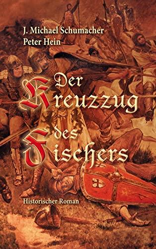 Der Kreuzzug des Fischers: Historischer Roman