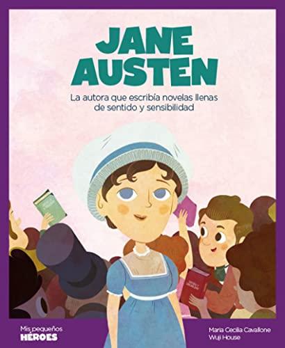 Jane Austen : la autora que escribía novelas llenas de sentido y sensibilidad (Mis pequeños héroes, Band 7)