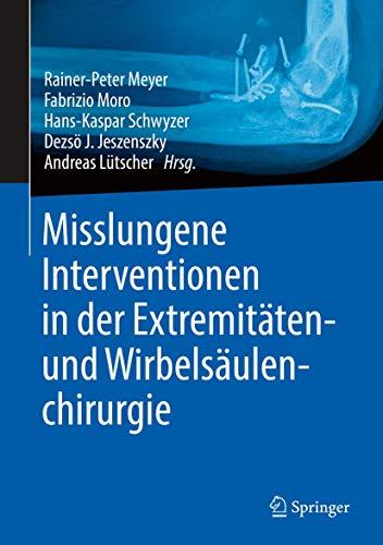 Misslungene Interventionen in der Extremitäten- und Wirbelsäulenchirurgie