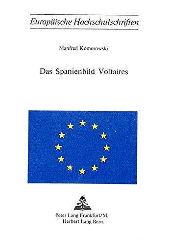 Das Spanienbild Voltaires (Europäische Hochschulschriften / European University Studies / Publications Universitaires Européennes)