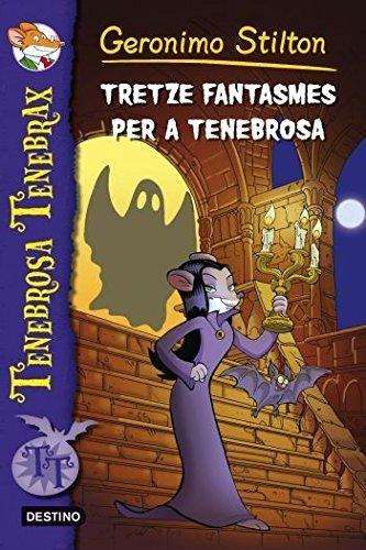 Tretze fantasmes per a Tenebrosa (GERONIMO STILTON. TENEBROSA TENEBRAX)