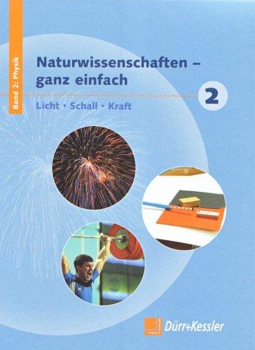 Naturwissenschaften - ganz einfach: Schülerband 2: Licht - Schall - Kraft: Licht - Schall - Kraft Schülerbuch