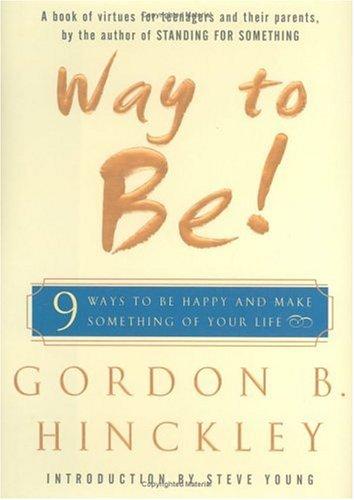 Way to Be!: 9 Rules For Living the Good Life: 9 Ways to Be Happy and Make Something of Your Life