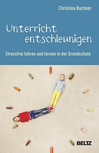 Unterricht entschleunigen: Stressfrei lehren und lernen in der Grundschule. Mit Online-Materialien