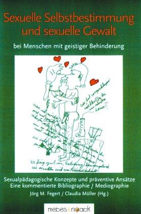 Sexuelle Selbstbestimmung und sexuelle Gewalt bei Menschen mit geistiger Behinderung