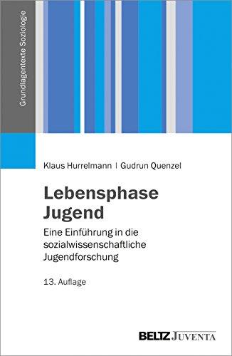 Lebensphase Jugend: Eine Einführung in die sozialwissenschaftliche Jugendforschung (Grundlagentexte Soziologie)