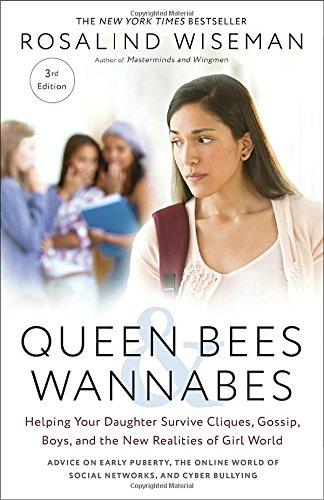 Queen Bees and Wannabes, 3rd Edition: Helping Your Daughter Survive Cliques, Gossip, Boys, and the New Realities of Girl World