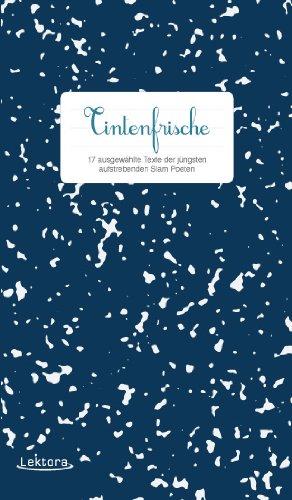 Tintenfrische: 17 ausgewählte Texte der jüngsten aufstrebenden Slam Poeten