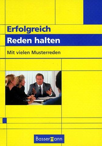 Erfolgreich Reden halten. Mit vielen Musterreden