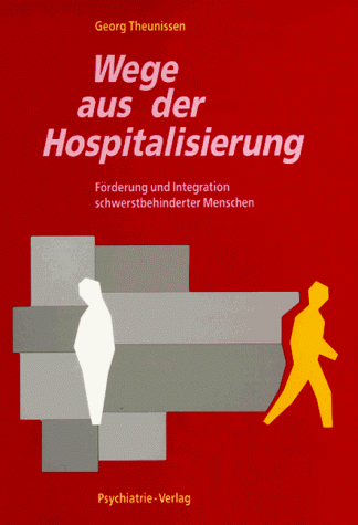 Wege aus der Hospitalisierung. Förderung und Integration schwerstbehinderter Menschen