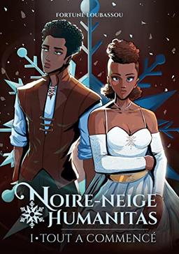 Noire-Neige Humanitas : Tome 1 : Tout a commencé