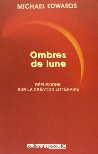 Ombres de lune, réflexions sur la création littéraire