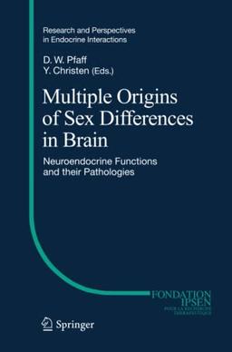 Multiple Origins of Sex Differences in Brain: Neuroendocrine Functions and their Pathologies (Research and Perspectives in Endocrine Interactions)