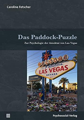 Das Paddock-Puzzle: Zur Psychologie der Amoktat von Las Vegas (Psyche und Gesellschaft)