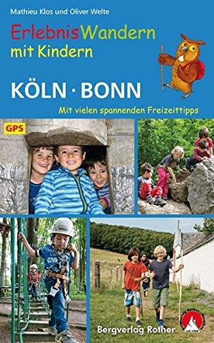 Erlebniswandern mit Kindern Köln - Bonn: Mit vielen spannenden Freizeittipps. 35 Wanderungen und zahlreiche Ausflüge. Mit GPS-Daten (Rother Wanderbuch)