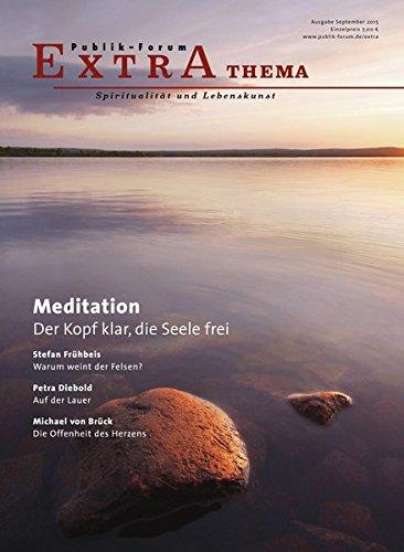 Meditation. Der Kopf klar, die Seele frei (Publik-Forum Extra)