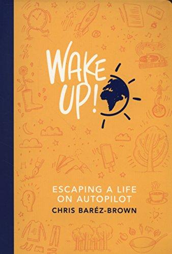 Wake Up!: Escaping a Life on Autopilot