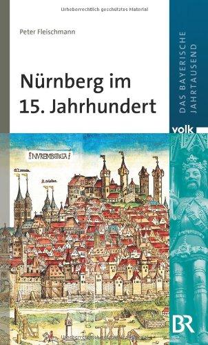 Das bayerische Jahrtausend, Band 5: Nürnberg im 15. Jahrhundert