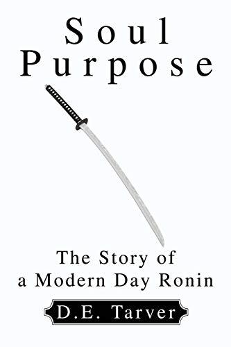 Soul Purpose: The Story of a Modern Day Ronin