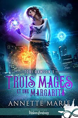 Trois mages et une margarita : Tori Dawson, T1