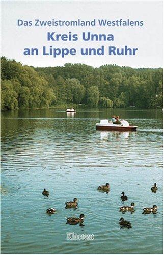 Das Zweistromland Westfalens - Kreis Unna an Lippe und Ruhr