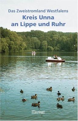 Das Zweistromland Westfalens - Kreis Unna an Lippe und Ruhr