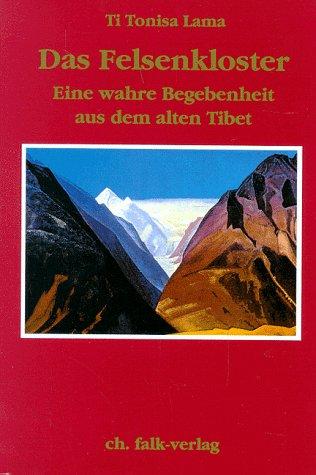 Das Felsenkloster: Eine wahre Begebenheit aus dem alten Tibet