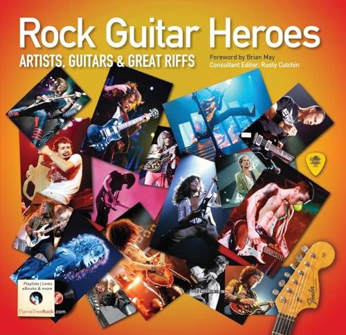 Rock Guitar Heroes: Artists, Guitars & Great Riffs (Revealed)