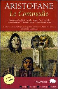 Le Commedie: Acarnesi-Cavalieri-Nuvole-Vespe-Pace-Uccelli-Tesmoforiazuse-Lisistrata-Rane-Ecclesiazuse-Pluto. Testo greco a fronte (Grandi tascabili economici.I mammut)