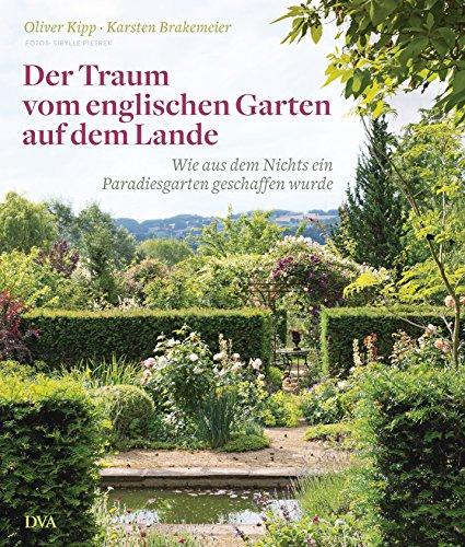 Der Traum vom englischen Garten auf dem Lande: Wie aus dem Nichts ein Paradiesgarten geschaffen wurde