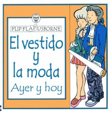 El Vestido Y LA Moda: Ayer Y Hoy (Flip Flap Usborne)