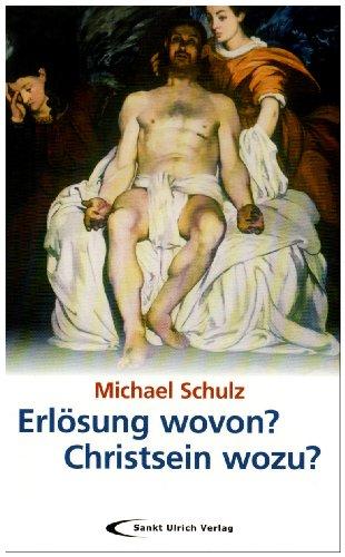 Erlösung wovon? Christsein wozu?