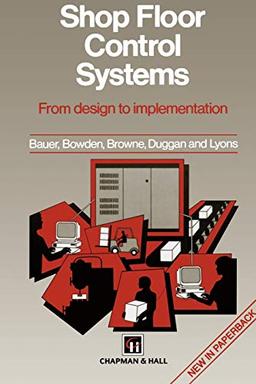 Shop Floor Control Systems: From Design To Implementation