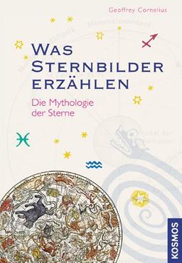 Was Sternbilder erzählen: Die Mythologie der Sterne