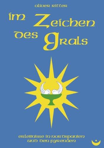 Im Zeichen des Grals: Erlebnisse in Nordspanien und den Pyrenäen