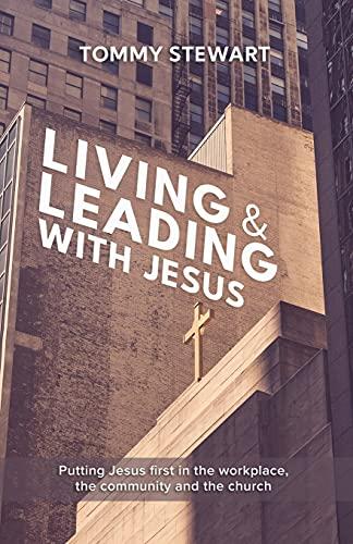 Live & Lead Like Jesus: Putting Jesus first in the workplace, community and the church.