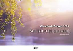 Chemin de Pâques 2023 : aux sources du salut