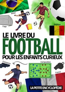 Encyclopédie du football: Livre de foot pour les enfants de 7 à 14 ans | Pour découvrir l’histoire du sport , les règles , la coupe du monde et les meilleurs clubs et joueurs