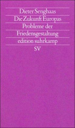 Die Zukunft Europas: Probleme der Friedensgestaltung (edition suhrkamp)