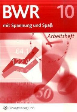 Betriebswirtschaftslehre / Rechnungswesen mit Spannung und Spaß: BWR 10 mit Spannung und Spaß. Arbeitheft. Bayern: Betriebswirtschaftslehre/Rechnungswesen für die sechsstufige Realschule