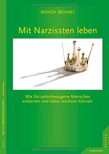 Mit Narzissten leben: Wie Sie selbstbezogene Menschen entlarven und dabei wachsen können