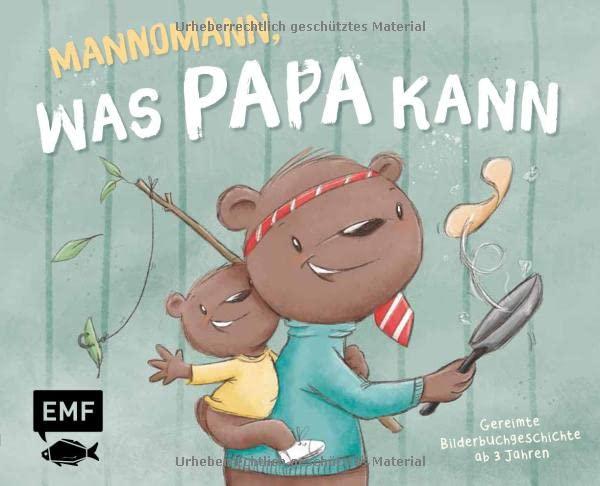 Mannomann, was Papa kann: Gereimte Bilderbuchgeschichte ab 3 Jahren zum gemeinsamen Vorlesen – Das perfekte Geschenk zum Vatertag, Geburtstag und Co.: ... Geschenk zum Vatertag, Geburtstag und Co.